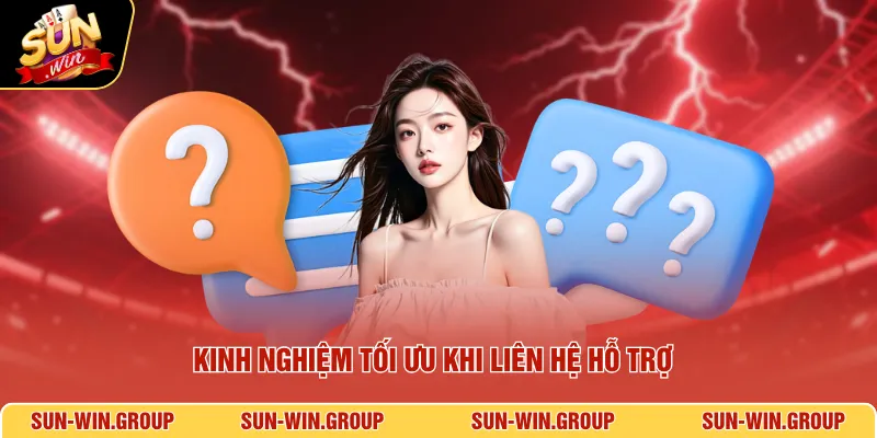 Kinh nghiệm tối ưu khi liên hệ hỗ trợ