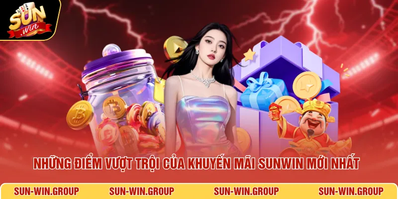 Những điểm vượt trội của khuyến mãi SUNWIN mới nhất
